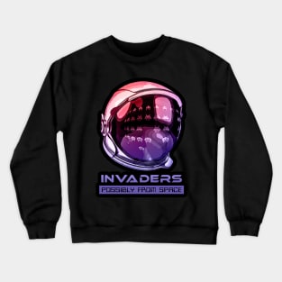 INVADERS...Possibly from space Crewneck Sweatshirt